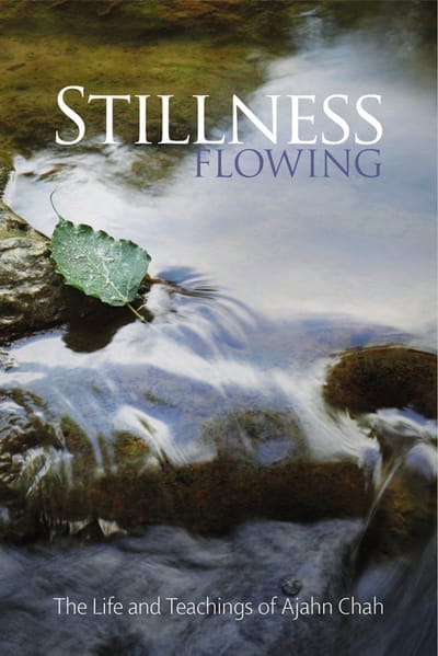 Cover of Stillness Flowing, The Life and Teachings of Ajahn Chah